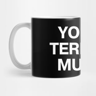 "YOU'RE TERRIBLE MURIEL" in plain white all caps letters - I'm telling mum Mug